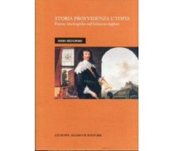 8877510692 / STORIA PROVVIDENZA UTOPIA. FORME IDEOLOGICHE NEL SEICENTO INGLESE /