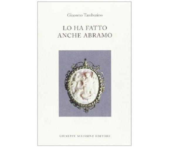 8877512571 / LO HA FATTO ANCHE ABRAMO / GIACOMO TAMBURINO