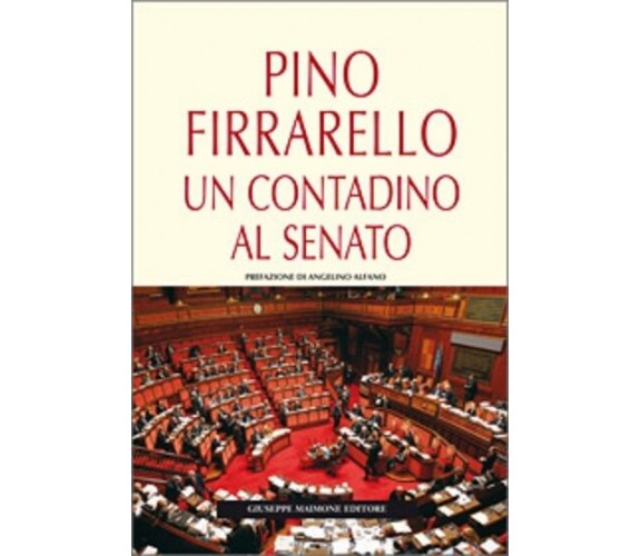 8877513632 / PINO FIRRARELLO. UN CONTADINO AL SENATO / PINO FIRRARELLO