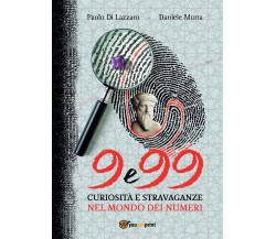 9 e 99 - Curiosità e stravaganze nel mondo dei numeri (Murra, Di Lazzaro)