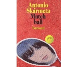 9788811620082 Match ball - Antonio Skármeta (Autore), G. Felici (Traduttore)