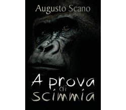 9788827839607A prova di scimmia	 di Augusto Scano,  2018,  Youcanprint