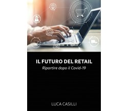 9788831677172Il futuro del retail	 di Luca Casilli,  2020,  Youcanprint