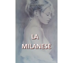 9788831687799La Milanese	 di Ignazio Mura,  2020,  Youcanprint