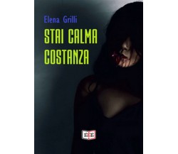 97888553903Stai calma Costanza	 di Grilli Elena,  2019,  Eee - Edizioni Tripla E