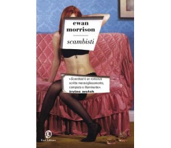 9788876250385 Scambisti - di Ewan Morrison (Autore), G. Marano (Traduttore)