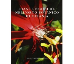 9788877513175 PIANTE ESOTICHE NELL'ORTO BOTANICO DI CATANIA. P. PAVONE