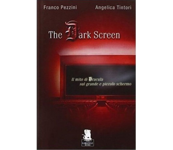 9788889541289 The dark screen. Il mito di Dracula sul grande e piccolo schermo..