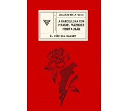 A Barcellona con Manuel Vázquez Montalbán di Giuliano Malatesta, 2023, Giulio