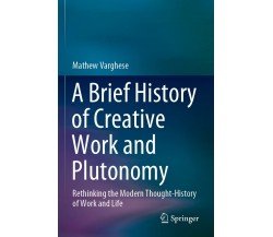 A Brief History Of Creative Work And Plutonomy - Mathew Varghese - Springer,2021