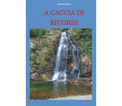 A CACCIA DI RICORDI di Filippo Raco,  2022,  Indipendently Published
