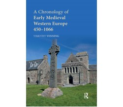 A Chronology Of Early Medieval Western Europe - Timothy Venning - Routledge,2019