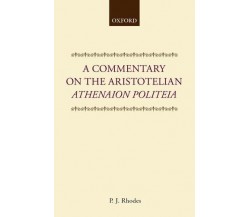 A Commentary on the Aristotelian Athenaion Politeia - P. J. Rhodes - 1993