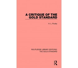 A Critique Of The Gold Standard - H. L. Puxley - Taylor & Francis Inc, 2019