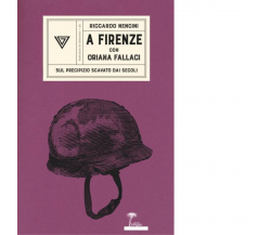 A Firenze con Oriana Fallaci di Riccardo Nencini - Perrone, 2021