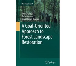 A Goal-Oriented Approach to Forest Landscape Restoration - John Stanturf - 2015