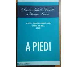 A PIEDI - CLAUDIO SABELLI FIORETTI - CHIARELETTERE - 2007 - M