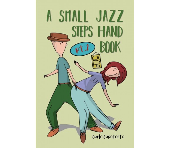 A Small Jazz Steps Handbook Pt.2	 di Carlo Capotorto,  2021,  Youcanprint