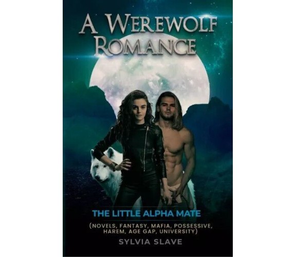 A Werewolf Romance. The Little Alpha Mate (NOVELS, FANTASY, MAFIA, POSSESSIVE, H