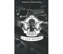 A barber story e altri racconti di Paolo Cavicchi,  2021,  Indipendently Publish