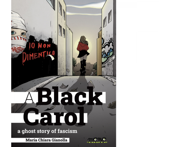 A black Carol. A ghost story of fascism di Maria Chiara Gianolla - Momo, 2022