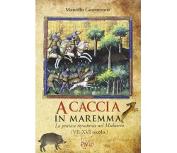 A caccia in Maremma - Marcello Guazzerotti - C&P Adver Effigi - 2014