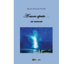 A cuore aperto... mi racconto	 di Ignazia Iemmolo Portelli,  2018,  Youcanprint