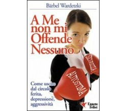 A me non mi offende nessuno come uscire dal circolo ferita-depressione-aggressiv