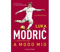 A modo mio - Luka Modric, Robert Matteoni - Sperling & Kupfer, 2020