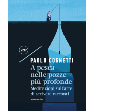 A pesca nelle pozze più profonde di Paolo Cognetti - Minimum fax, 2022