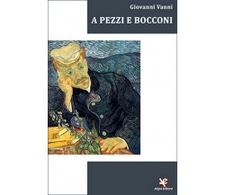 A pezzi e bocconi	 di Giovanni Vanni,  2020,  Algra Editore