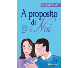 A proposito di noi	 di Maria Ferrara,  2018,  Youcanprint