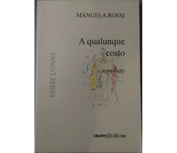 A qualunque costo - Manuela Rossi,  2005,  Gruppo Edicom