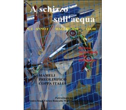 A schizzo sull’acqua (2016) Vol.1	 di Enrico Roncallo,  2016,  Youcanprint