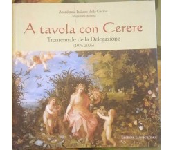   A tavola con Cerere - Trentennale della Delegazione (1976-2006)