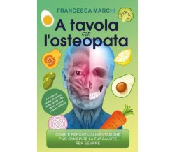 A tavola con l’osteopata di Francesca Marchi,  2022,  Youcanprint