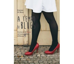 A tempo di Blues	 di Patrizia Di Biase,  2016,  Youcanprint