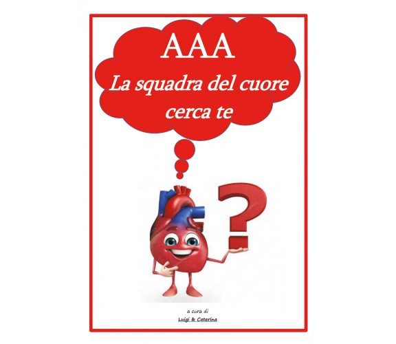 AAA la squadra del cuore cerca te  di Luigi Cavallera,  2018,  Youcanprint - ER