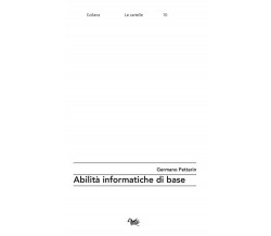 ABILITÀ INFORMATICHE DI BASE di Pettarin Germano, 2023, Aras Edizioni