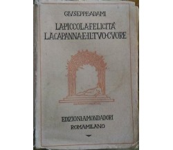 ADAMI Giuseppe. -La piccola felicità - La capanna e il tuo cuore, Mondadori 1923