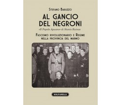 AL GANCIO DEL NEGRONI «Il Popolo Apuano» di Stanis Ruinas	 di Stefano Baruzzo,  