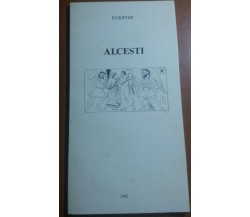 ALCESTI - EURIPIDE - ISTITUTO NAZIONALE DEL DRAMMA ANTICO - 1992 - M