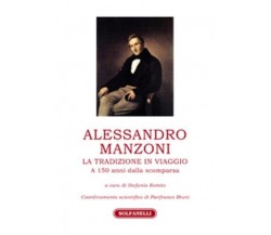  ALESSANDRO MANZONI: LA TRADIZIONE IN VIAGGIO. A 150 anni dalla scomparsa a Cu