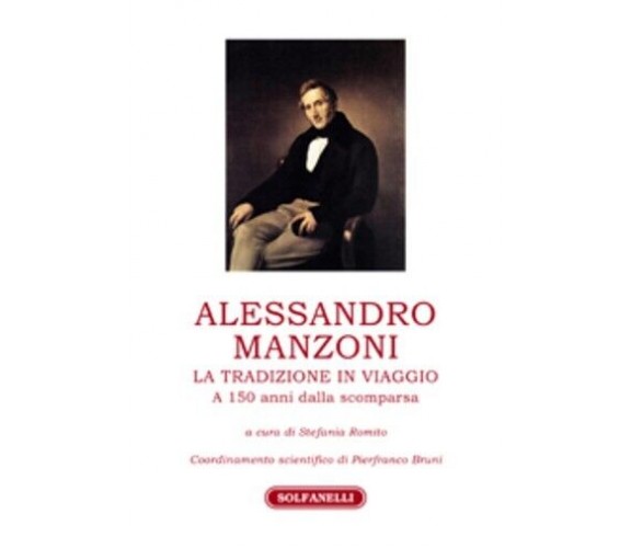  ALESSANDRO MANZONI: LA TRADIZIONE IN VIAGGIO. A 150 anni dalla scomparsa a Cu