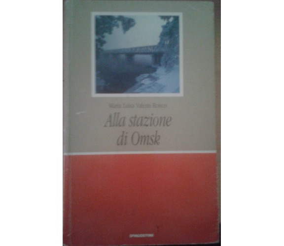 ALLA STAZIONE DI OMSK - MARIA LUISA VALENTI RONCO - DEAGOSTINI -1993 - M