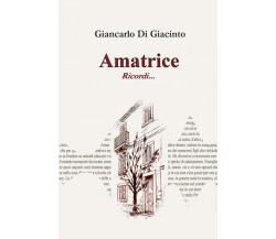 AMATRICE, Ricordi... di Giancarlo Di Giacinto,  2022,  Youcanprint