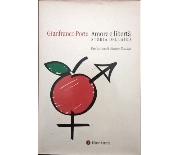 AMORE E LIBERTA' - GIANFRANCO PORTA (LATERZA 2013) Ca