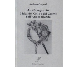 AN NEMGNACHT. L’idea del Cielo e del Cosmo nell’Antica Irlanda di Adriano Gasp