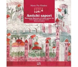  ANTICHI SAPORI (copertina cartonata) Storia e tradizione sulla tavola veronese	