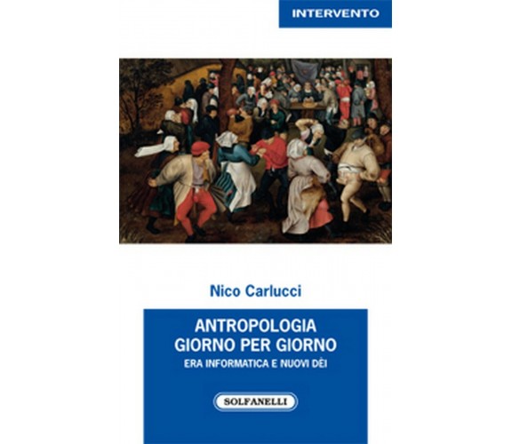 ANTROPOLOGIA GIORNO PER GIORNO	 di Nico Carlucci,  Solfanelli Edizioni